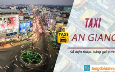 Taxi An Giang: Tổng đài số điện thoại các hãng taxi An Giang