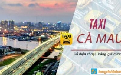 Taxi Cà Mau: Tổng đài, Số điện thoại các hãng taxi ở Cà Mau