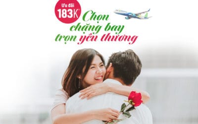 Vé bay siêu hot 183k* – Ngàn lời yêu ngọt ngào ngày 8/3